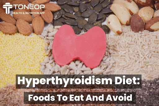 Hyperthyroidism Diet: Foods To Eat And Avoid