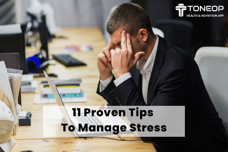 11 Proven Tips To Manage Stress