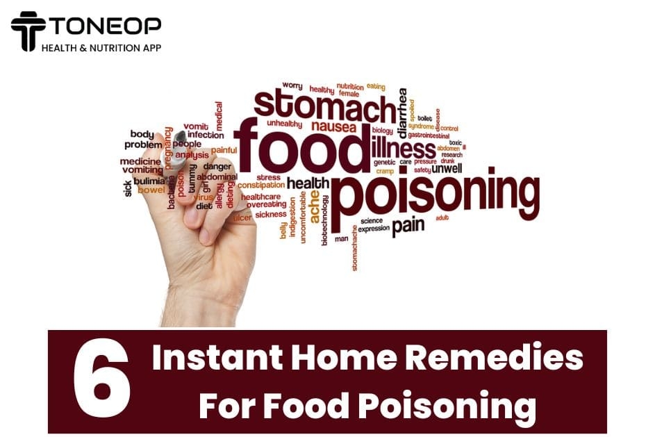 6 Instant Home Remedies For Food Poisoning