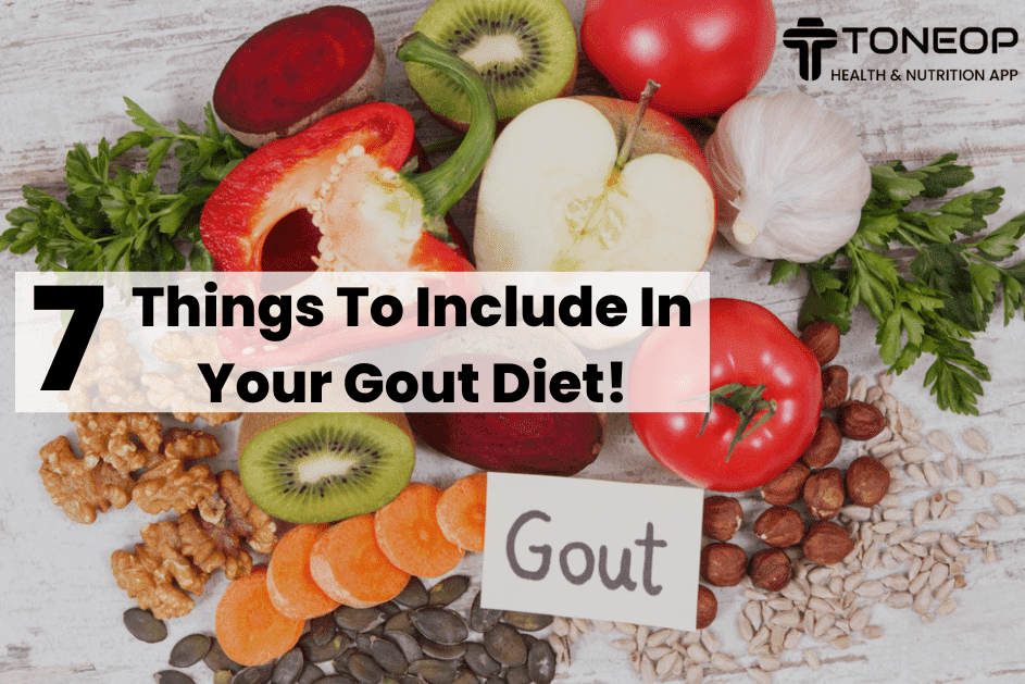 7 Things To Include In Your Gout Diet!