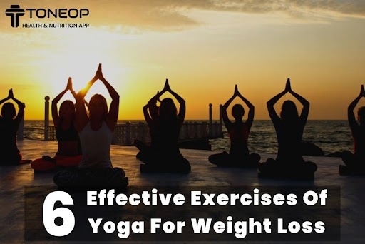 6 Effective Exercises Of Yoga For Weight Loss