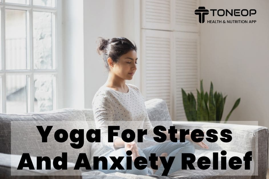 Yoga For Stress And Anxiety Relief