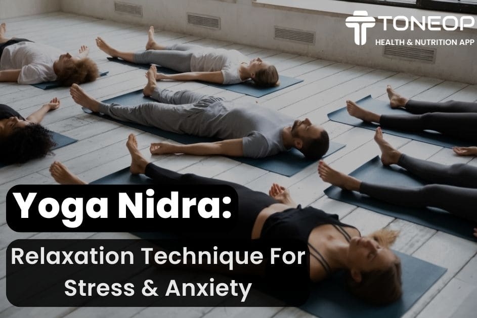 Yoga Nidra: Relaxation Technique For Stress & Anxiety