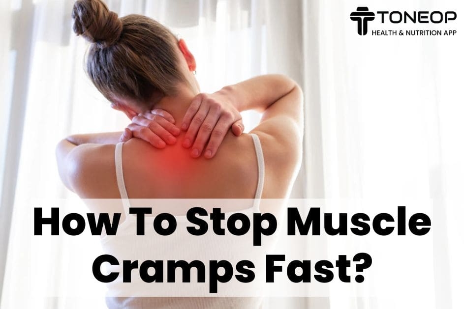 How To Stop Muscle Cramps Fast?