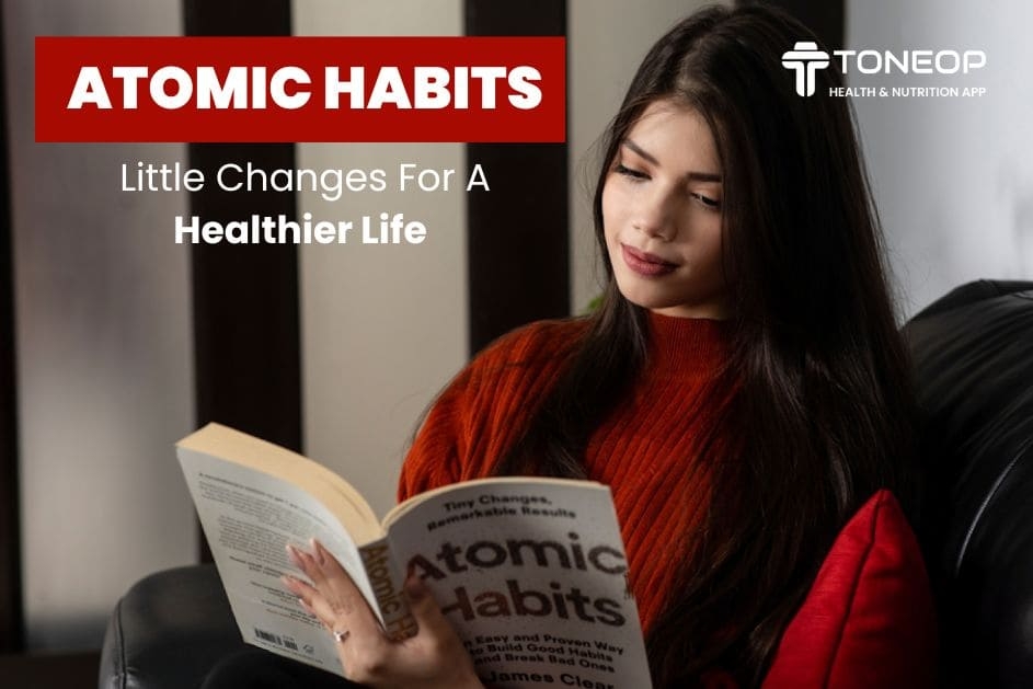 Atomic Habits: Little Changes For Healthier Life