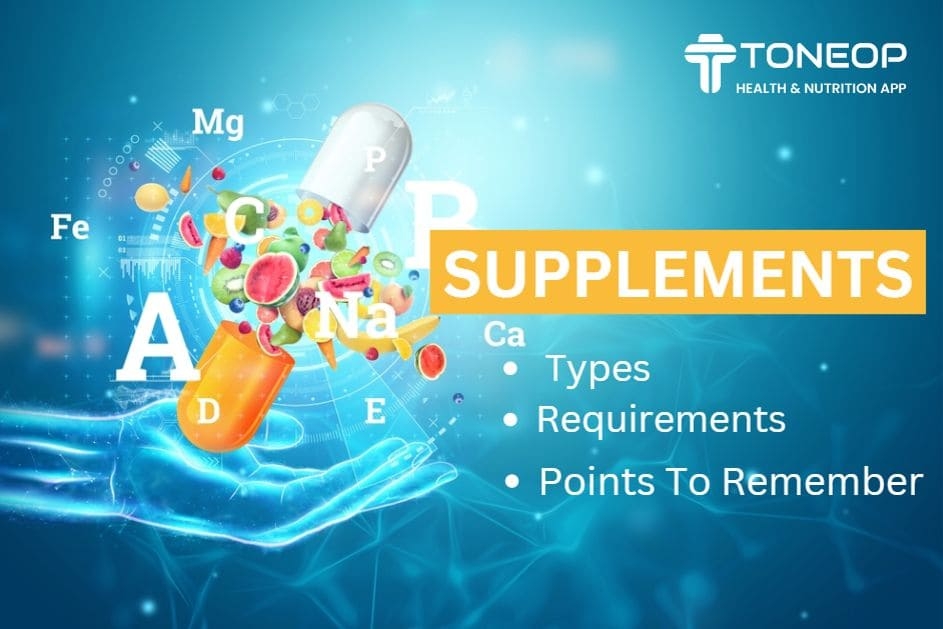 Supplements: Types, Requirements And Points To Remember