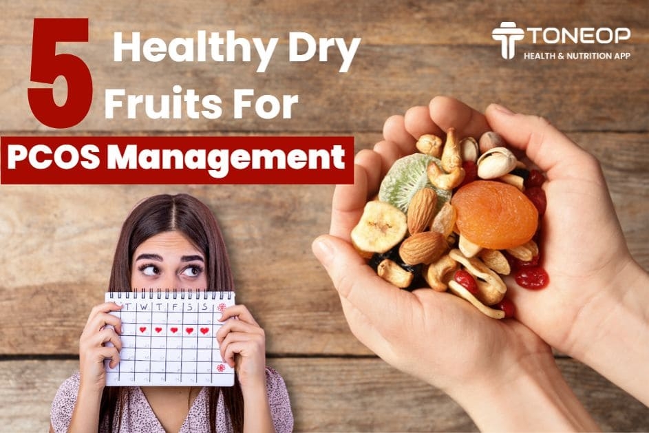 5 Healthy Dry Fruits For PCOS Management