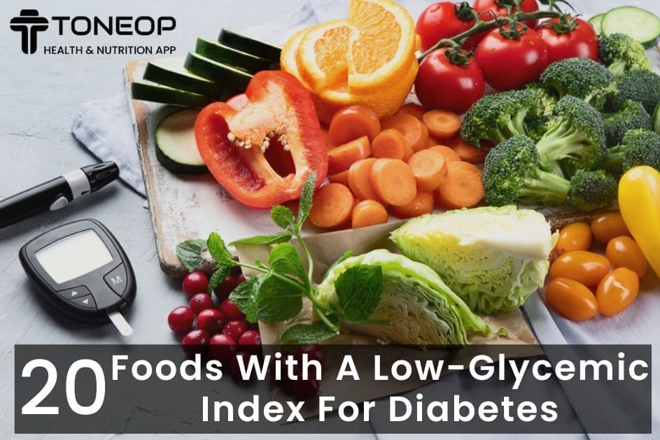 20 Foods With A Low-Glycemic Index For Diabetes