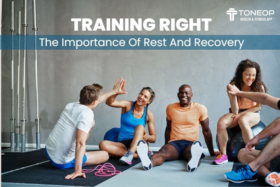 Training Right: The Importance Of Rest And Recovery
