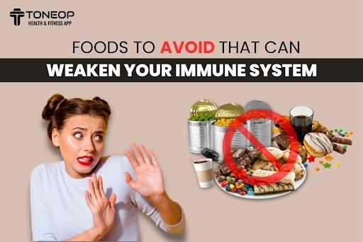 6 Foods To Avoid That Can Weaken Your Immune System