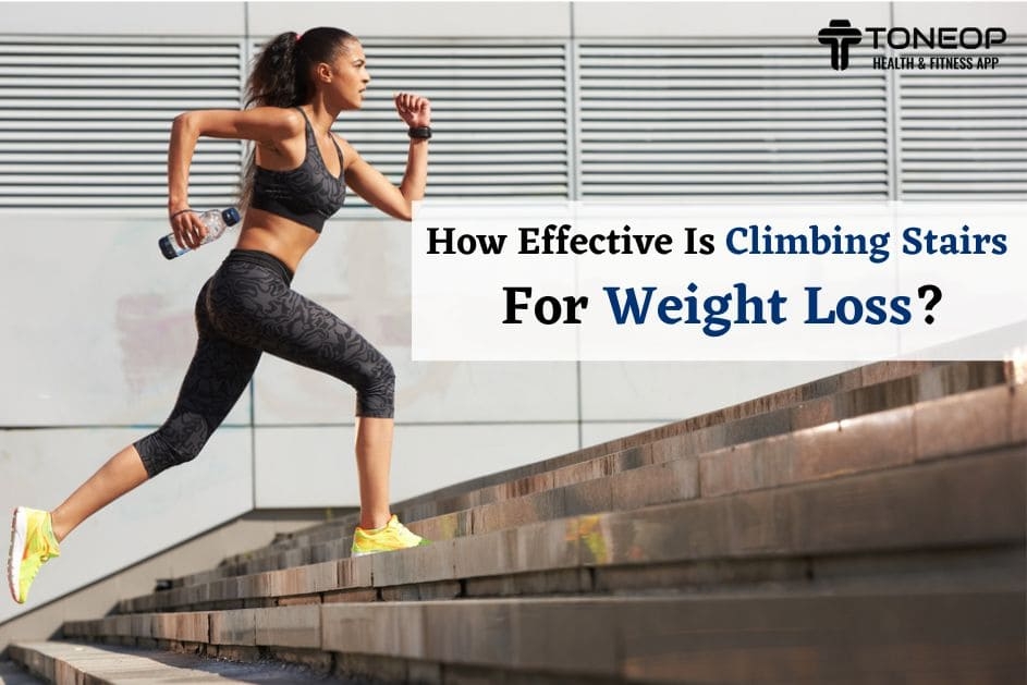 How Effective Is Climbing Stairs For Weight Loss?