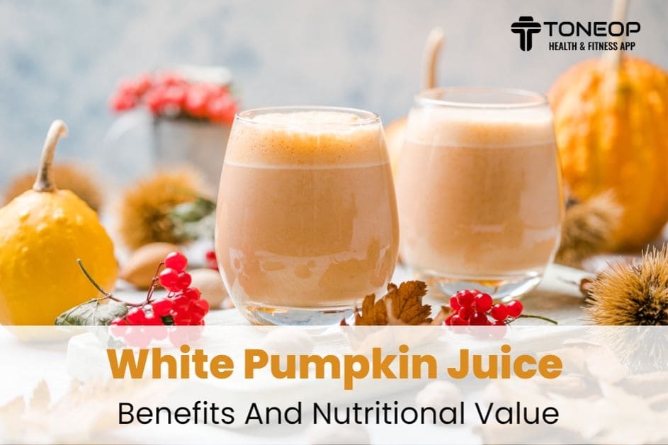 White Pumpkin Juice Benefits And Nutritional Value