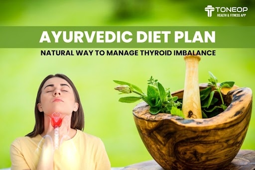 Ayurvedic Diet Plan: Natural Way To Manage Thyroid Imbalance