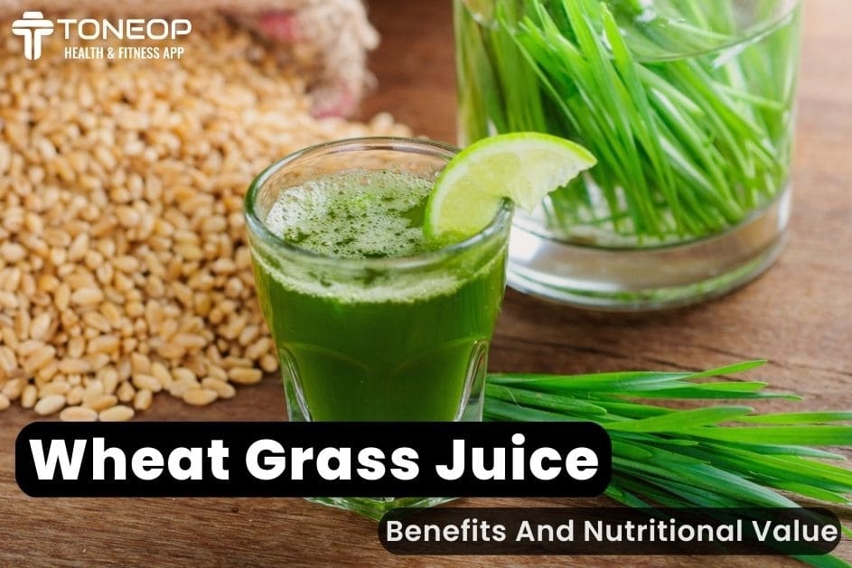 Wheat Grass Juice: Benefits And Nutritional Value