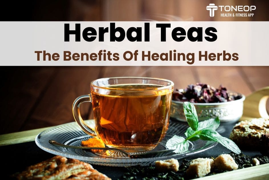 Herbal Teas: The Benefits Of Healing Herbs | ToneOp