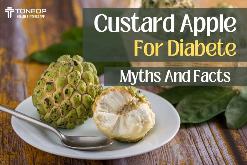 Custard Apple For Diabetes: Myths And Facts