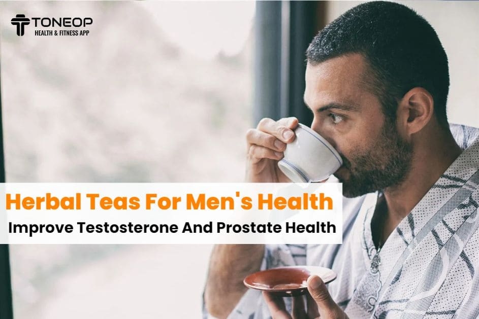 Herbal Teas for Men's Health: Improve Energy, Stamina, & More
