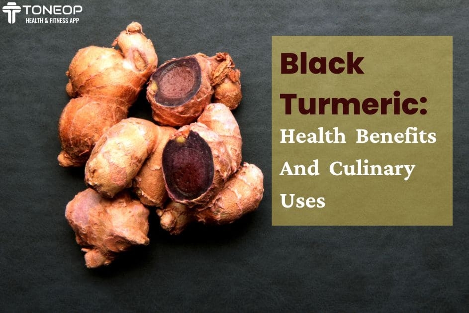 Black Turmeric: Health Benefits And Culinary Uses