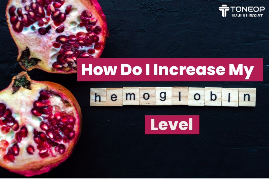 How Do I Increase My Haemoglobin Level?