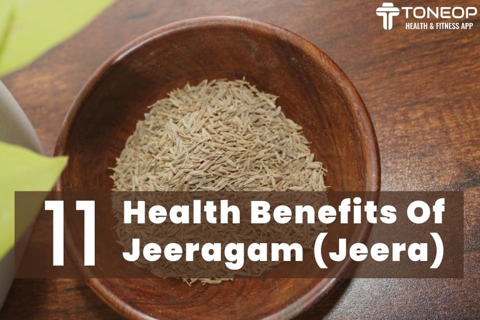 11 Health Benefits Of Jeeragam (Jeera)