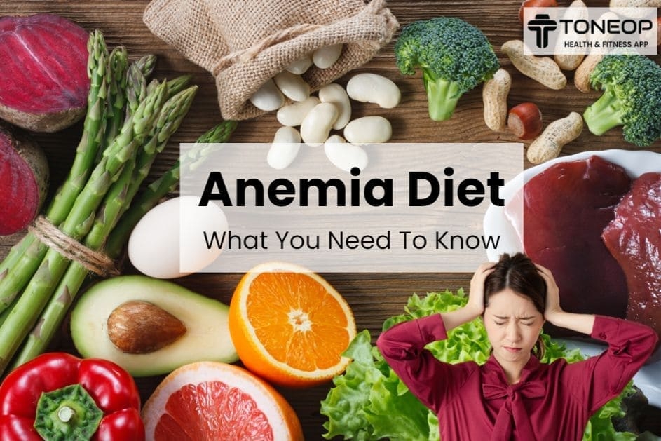 Anemia Diet: What You Need To Know
