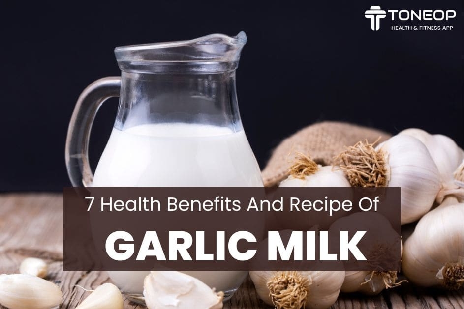 7 Health Benefits And Recipe Of Garlic Milk | ToneOp