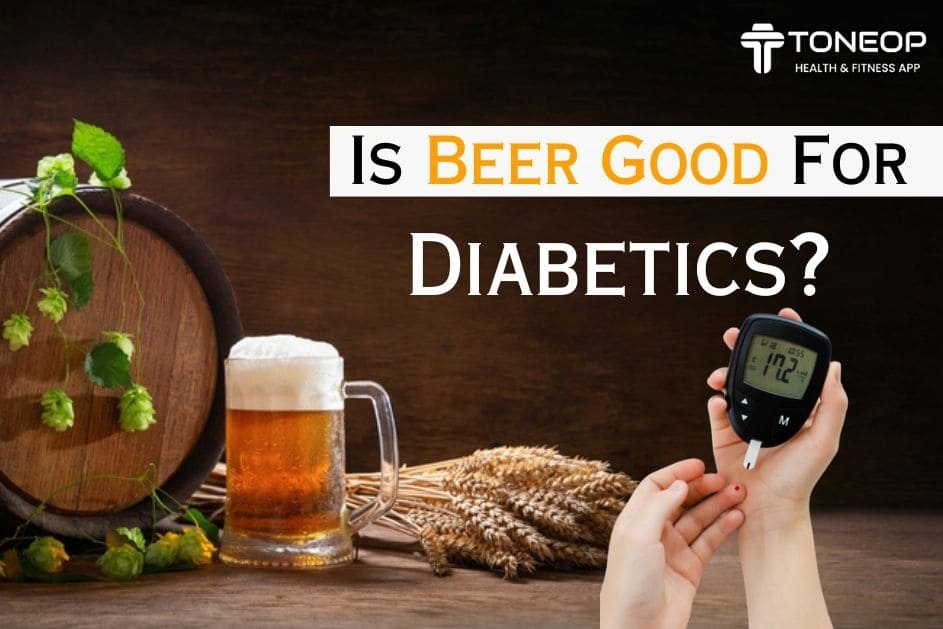 Is Beer Good For Diabetics? | ToneOp