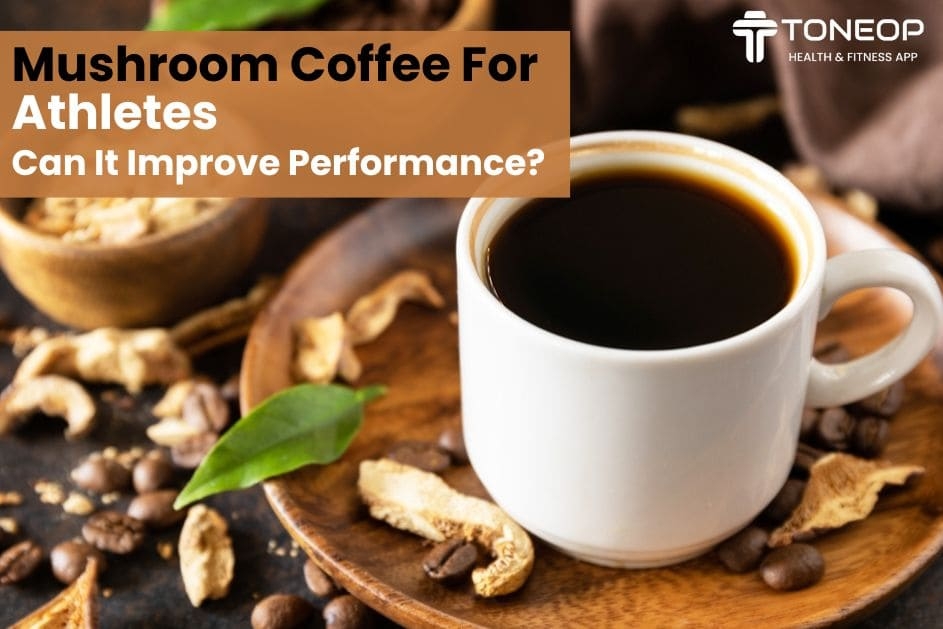 Mushroom Coffee For Athletes: Can It Improve Performance?