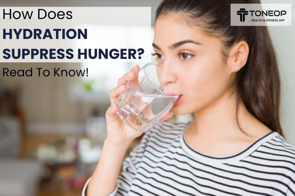 How Does Hydration Suppress Hunger? Read To Know!
