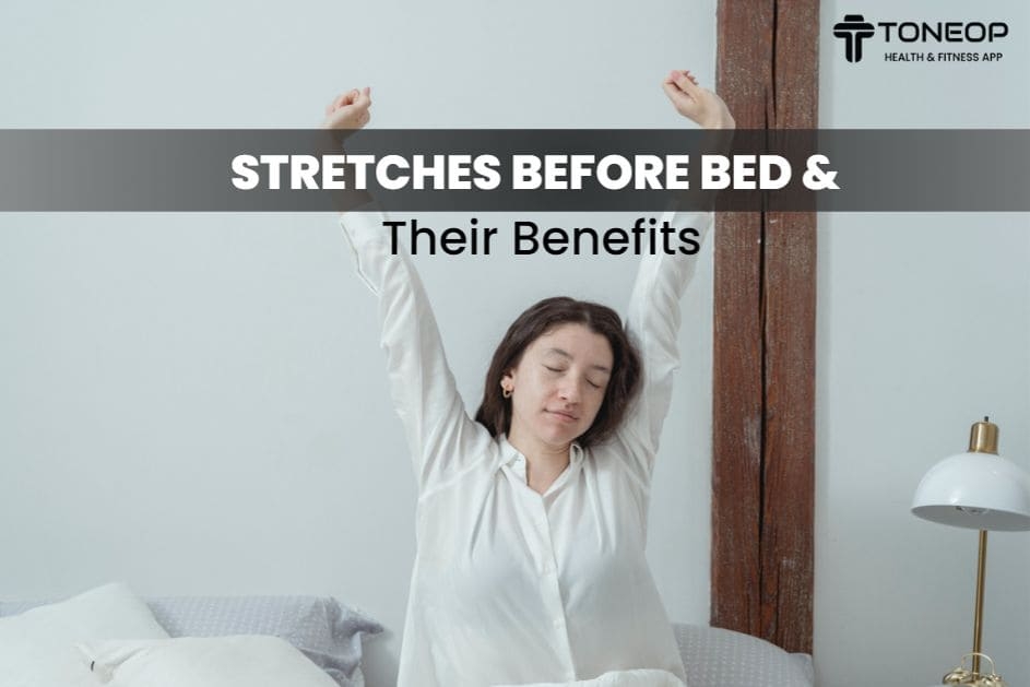 Stretches Before Bed And Their Benefits: ToneOp