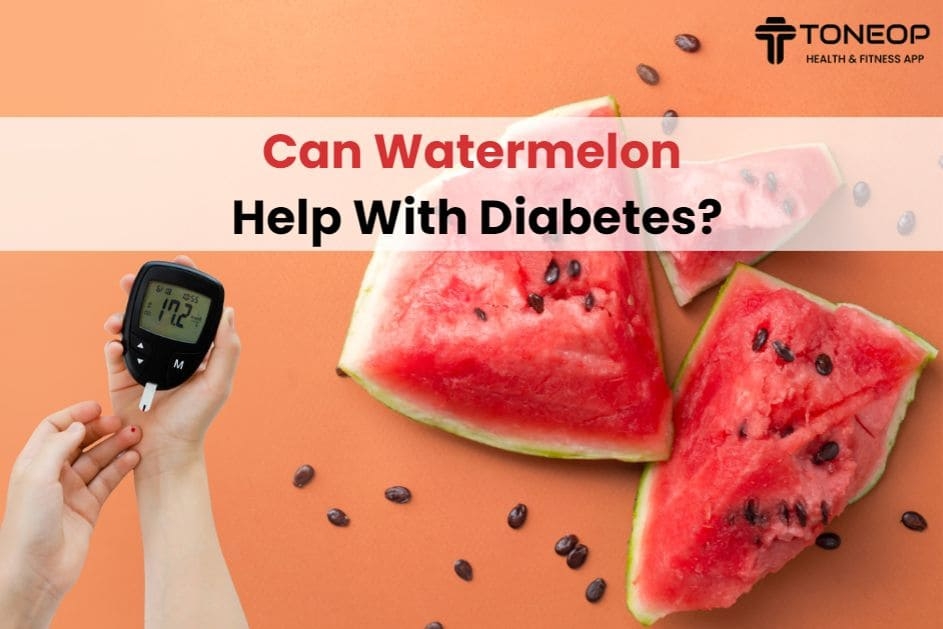 Can Watermelon Help With Diabetes?