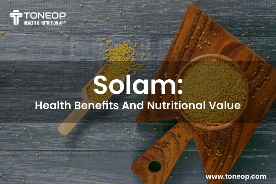 Solam: Health Benefits And Nutritional Value