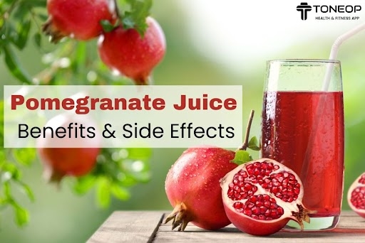 Pomegranate Juice Benefits And Side Effects