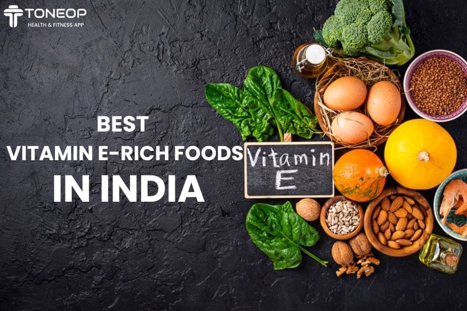 Best Vitamin E-Rich Foods In India