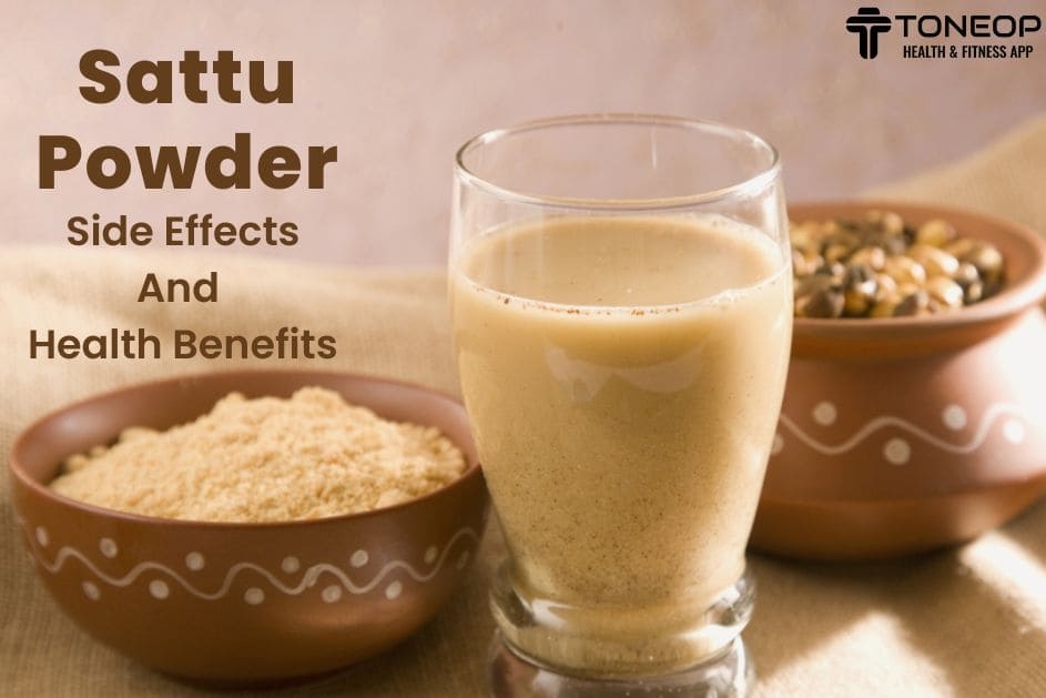 Sattu Powder: Side Effects And Health Benefits