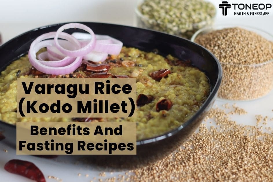 Varagu Rice (Kodo Millet): Benefits And Fasting Recipes