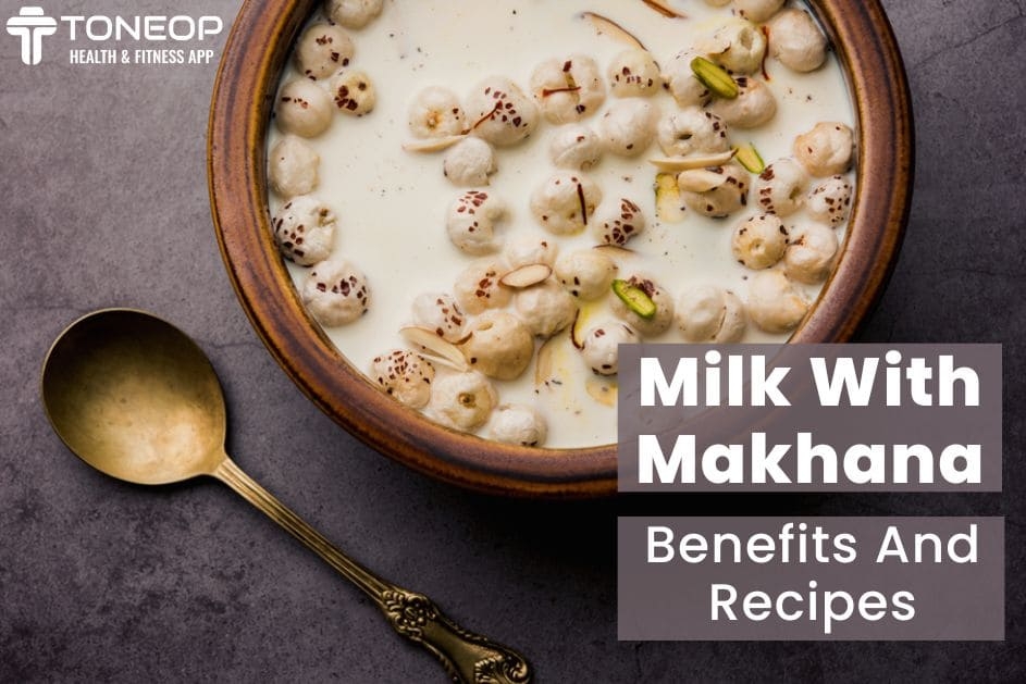 Milk With Makhana: Benefits And Recipes