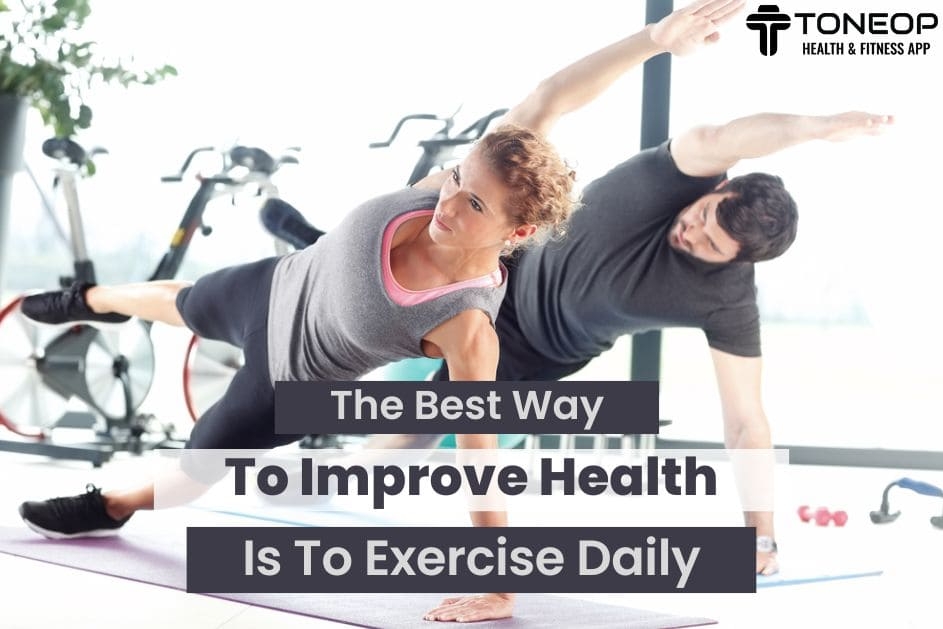 The Best Way To Improve Health Is To Exercise Daily