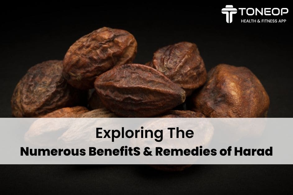 Exploring the Numerous Benefits and Remedies of Harad