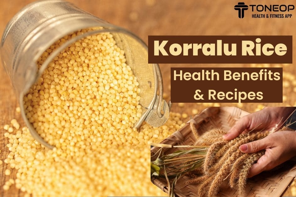 Korralu Rice: Health Benefits And  Recipes