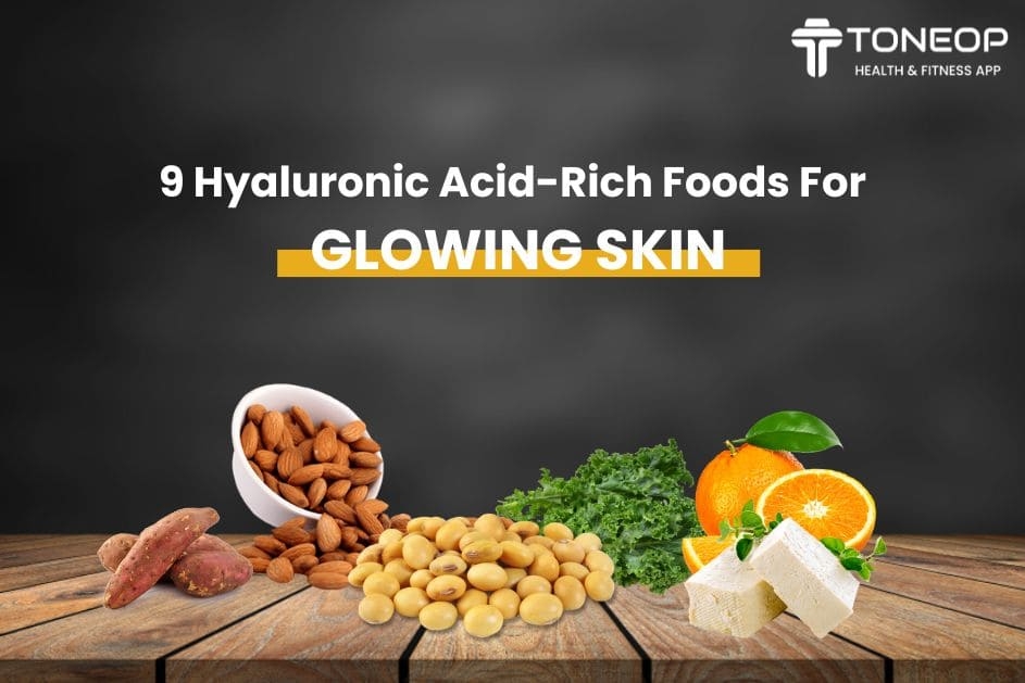 9 Hyaluronic Acid-Rich Foods For Glowing Skin