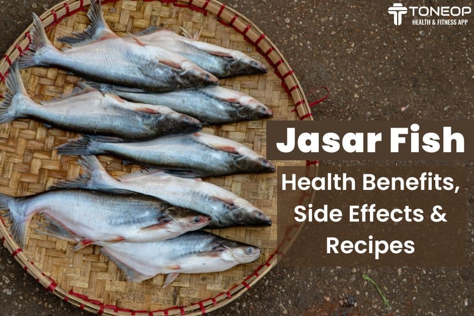 Jasar Fish: Health Benefits, Side Effects And Recipes