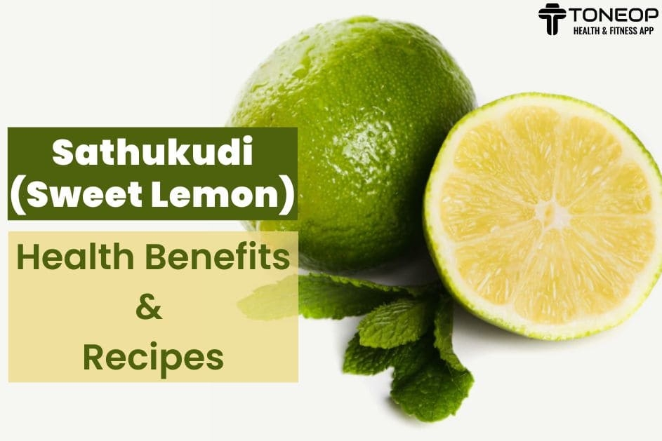 Sathukudi (Sweet Lemon): Health Benefits And Recipes