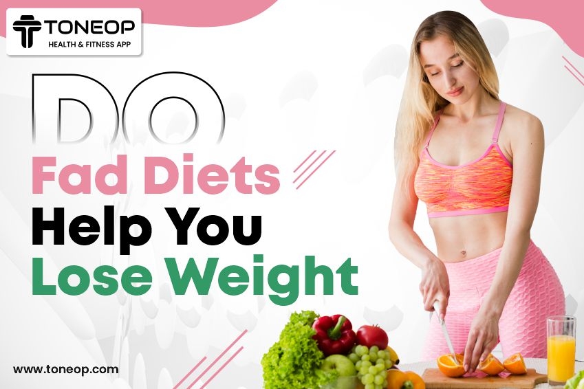 Do Fad Diets Help You Lose Weight?