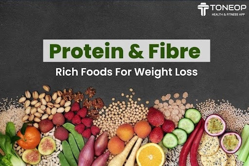 Protein And Fibre Rich Foods For Weight Loss