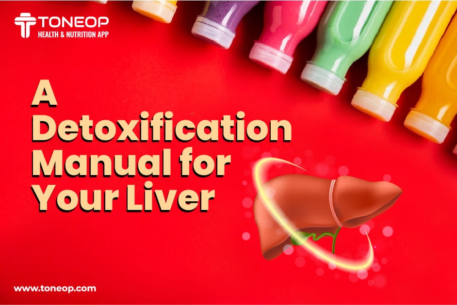 A Detoxification Manual For Your Liver