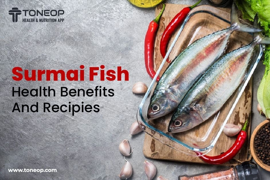 Surmai Fish: Health Benefits And Recipies